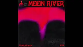 Frank Ocean - Moon River