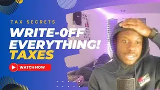 How To Write-off Everything On Taxes?! | Secrets To Taxes |