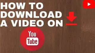 HOW TO DOWNLOAD A YOUTUBE VIDEO ON WINDOWS 10