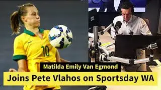 Matilda's Star Emily Van Egmond - Peter Vlahos - SEN Sportsday WA