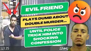 Evil Friend Plays Dumb About Double Murder - Until Police Trick Him Into Shocking Confession
