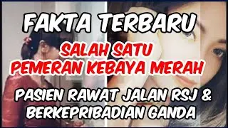FAKTA TERBARU SEORANG PEMERAN VIDEO KEBAYA MERAH PASIEN RSJ & BERKRIBADIAN GANDA II MARLINA KHAZANAH