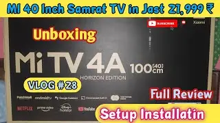 MI TV 4A 40 Inch Horizon | Full HD Smart Android TV | Unboxing, Installation and Review | 