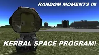 RANDOM MOMENTS IN KERBAL SPACE PROGRAM!