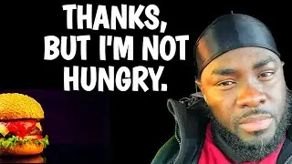 Thanks for the offer, but I'm not hungry right now.