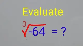 Evaluate  Cube Root of Negative 64