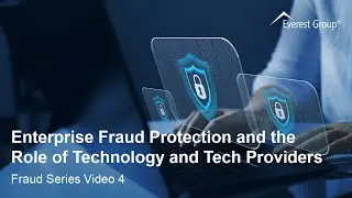 Enterprise Fraud Protection and the Role of Technology and Tech Providers | Fraud Series Video 4