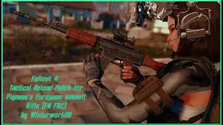Fallout 4 - Tactical Reload Patch for Pigness's European AR FN FNC and other fixes
