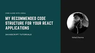 My recommended directory / code structure for your React Applications | Tutorials | Code along