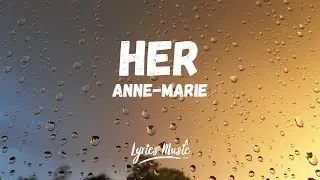 Anne-Marie - HER (Lyrics)