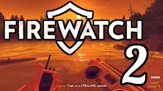 Firewatch - PC - STUPID TEENS GONE NUDE. - Part 2