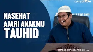 Nasehat, Ajarilah Anakmu Tauhid, Ustadz DR Firanda Andirja, MA