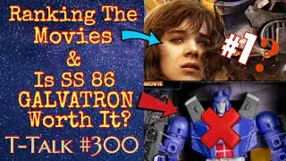 Ranking The MOVIES & Is Studio Series 86 Galvatron WORTH It? (T-Talk #300) #transformerspodcast