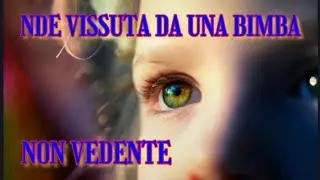 NDE VISSUTA DA UNA BIMBA NON VEDENTE ✨ #nde#premorte
