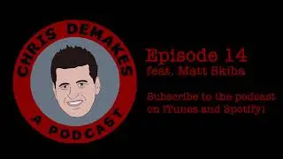 Chris DeMakes A Podcast Episode 14 feat. Matt Skiba
