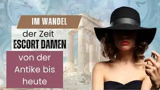 Die Entwicklung des Escort | Von den alten Griechen bis heute!