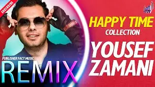 YOUSEF ZAMANI REMIX (گلچین شادترین موزیک های یوسف زمانی) 🎧 Happy Time Collection