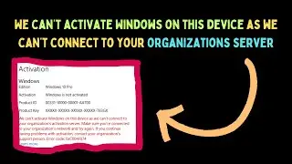 Fix We can’t activate Windows on this device as we can’t connect to your organizations server Error