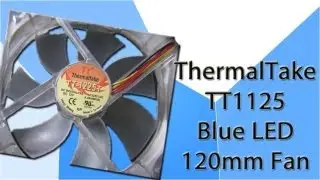 ThermalTake TT1225 Blue LED 120mm Fan Preview