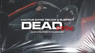 #ActiveGxng Suspect X #FSG T.Scam - Dead Opps (Official Audio) #Exclusive