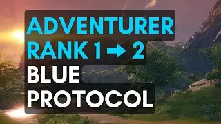 Adventurer Rank 1 ⮕ 2 | Blue Protocol