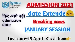 Ignou Extende admission date 2021. Ignou admission 2021. Ignou admission last date 2021. 
