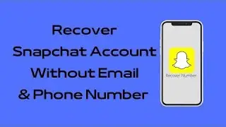 How to Recover Snapchat Account Without Email/Phone Number | Snapchat Account Recovery