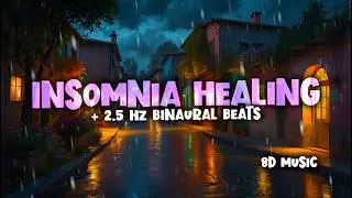 Insomnia Relief 😴 8D Sleep Music + Soothing Rain & ASMR (2.5 Hz Binaural Beats)