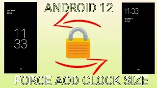 Android 12 - Force AOD Clock Size