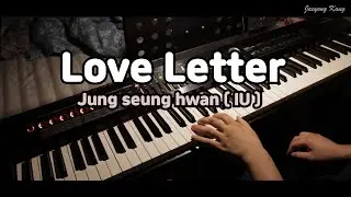 Love Letter - Jung Seung Hwan - IU - piano cover - Jaeyong Kang