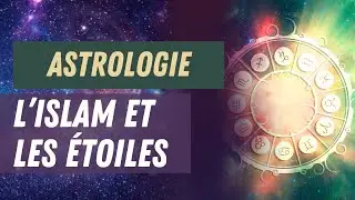 Astrologie et Islam : Ce Que Dit Notre Religion sur les Étoiles
