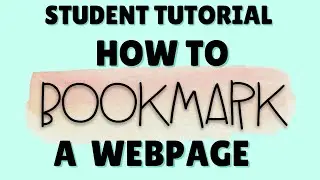 [STUDENT TUTORIAL] How to Bookmark a Webpage in Google Chrome