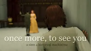 once more to see you | sims 4 historical machinima