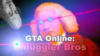 GTA Online: Smuggler Bros
