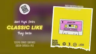 Bunji Garlin x King Bubba FM - Classic Like (Tape Deck Riddim) (Saint Pepsi Intro)