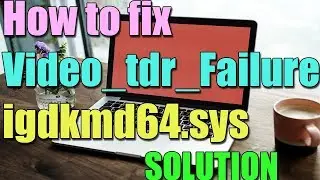 Fix Error VIDEO_TDR_ FAILURE igdkmd64.sys in Windows 10/8/7 I SOLUTION 2023