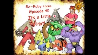 Ex Ruby locke Ep 40: Its a little Hot!