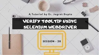 Verify ToolTip in Selenium WebDriver - Selenium WebDriver - Session 28