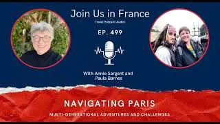 Navigating Paris: Multi-Generational Adventures and Challenges, Episode 499