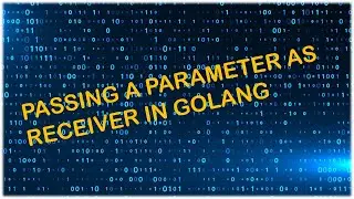 Passing parameters as receiver example in Golang