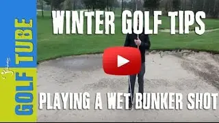 Winter Golf Tip - How to play a bunker shot in winter