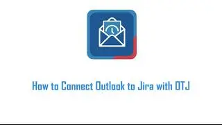 How to Connect Outlook to Jira with Microsoft Outlook for Jira (OTJ Jira for Outlook Previously)