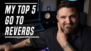 My Go To Reverb Plugins - What I'm Currently Using