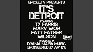 It's Detroit (feat. Ty Farris, Marv Won, Fatt Father & Drama Mafia Music)