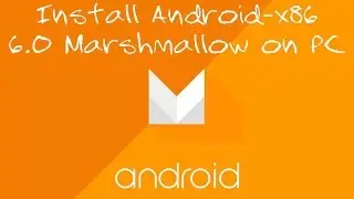 How To Install Android x86 6.0 Marshmallow on PC