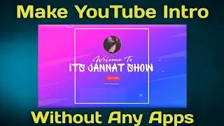 Haw To Make Youtube Channel Intro Without Any Apps || Make Youtube Intro On Android