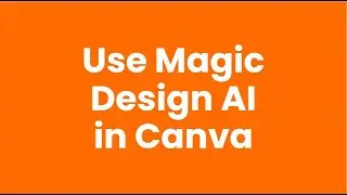 How to Create Stunning Designs with Magic Design AI in Canva