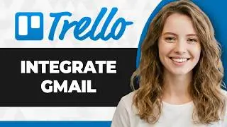 How to Integrate Gmail with Trello (Full 2026 Guide)