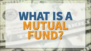 Investment Basics: What is a Mutual Fund?