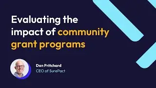 Evaluating the impact of community grant programs | Dan Pritchard | SurePact